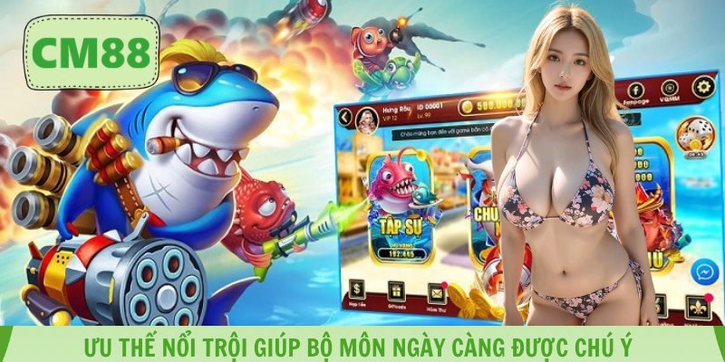 Ưu thế nổi trội giúp bộ môn ngày càng được chú ý