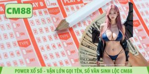 Power xổ số – Vận Lớn Gọi Tên, Số Vần Sinh Lộc CM88